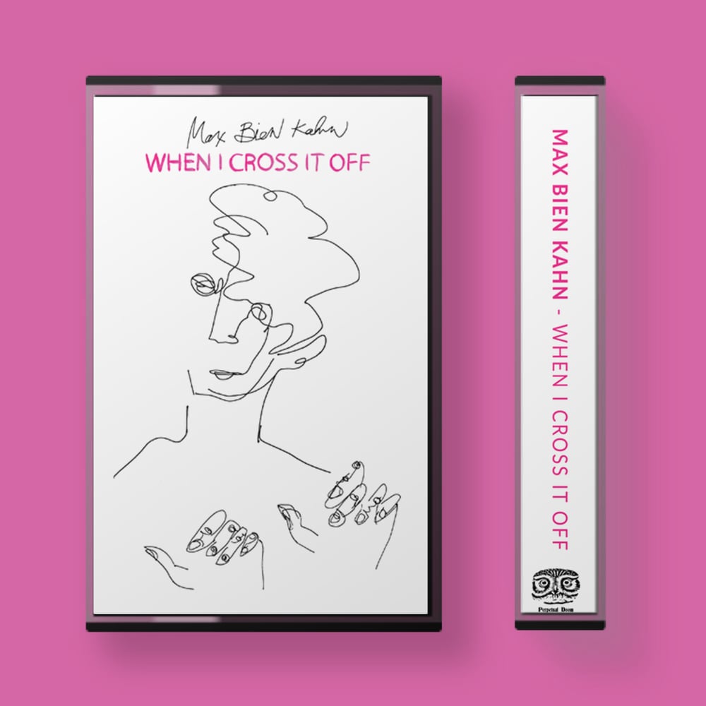 "When I Cross It Off" Cassette By Max Bien Kahn (Preorder)