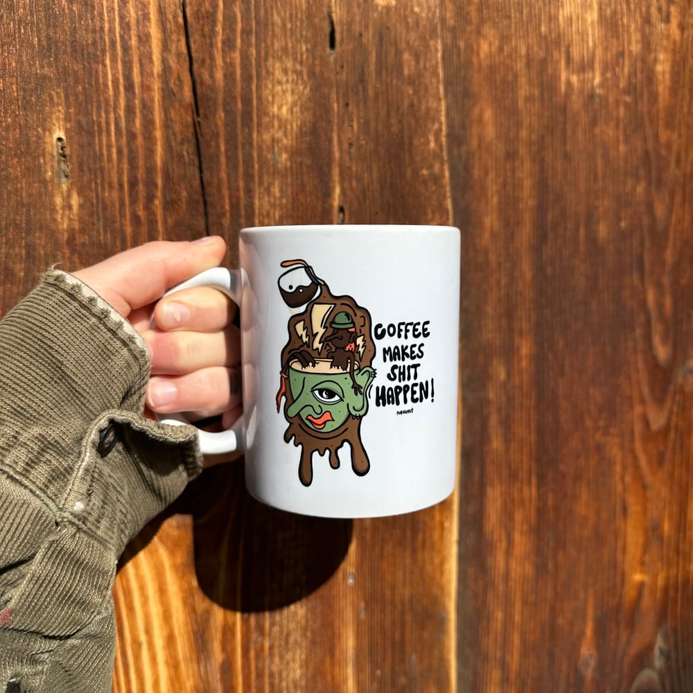 COFFEE MAKES SH!T HAPPEN //  MUG