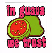 'in guava we trust' sticker