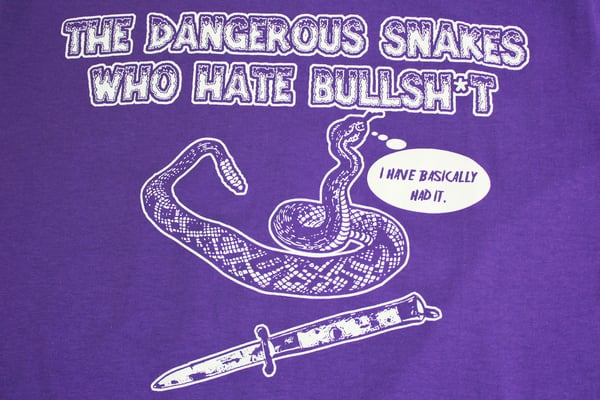 Dangerous Snakes Who Hate Bullshit T-Shirt CLASSIC DESIGN