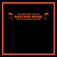 Image 1 of BASTARD NOISE "Incineration Prayer - Self Righteous Suicide" LP