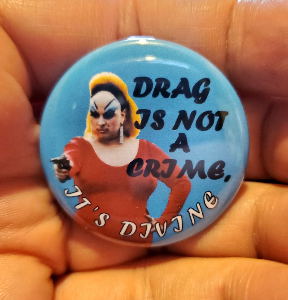 Drag Is Not A Crime, It's Divine!