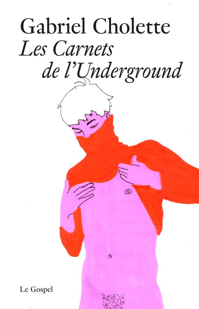Image of GABRIEL CHOLETTE "Les Carnets de l'Underground"