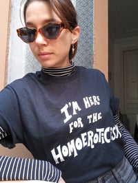 'I'm Here for The Homoeroticism' T-shirt