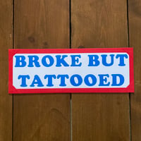 BROKE BUT TATTOOED (blue text)