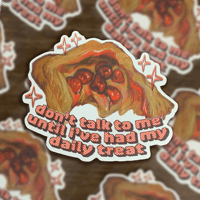 don't talk to me until i've had my daily treat sticker