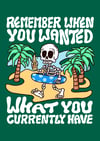 Remember when you wanted what you currently have - PRINT