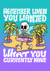Remember when you wanted what you currently have - PRINT
