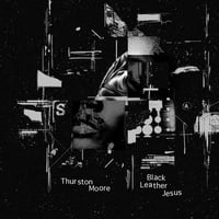 Thurston Moore / Black Leather Jesus - Split 7''