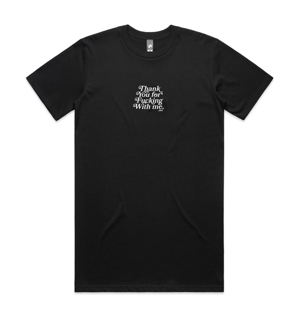 Image of Thank You For Fucking With Me (TShirt)