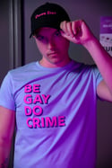 BE GAY. DO CRIME. T-shirt (Lavender)