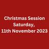 Christmas Sessions Saturday, 11th November 