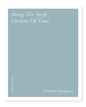 Along The Swift Current Of Time - Teodora Georgieva