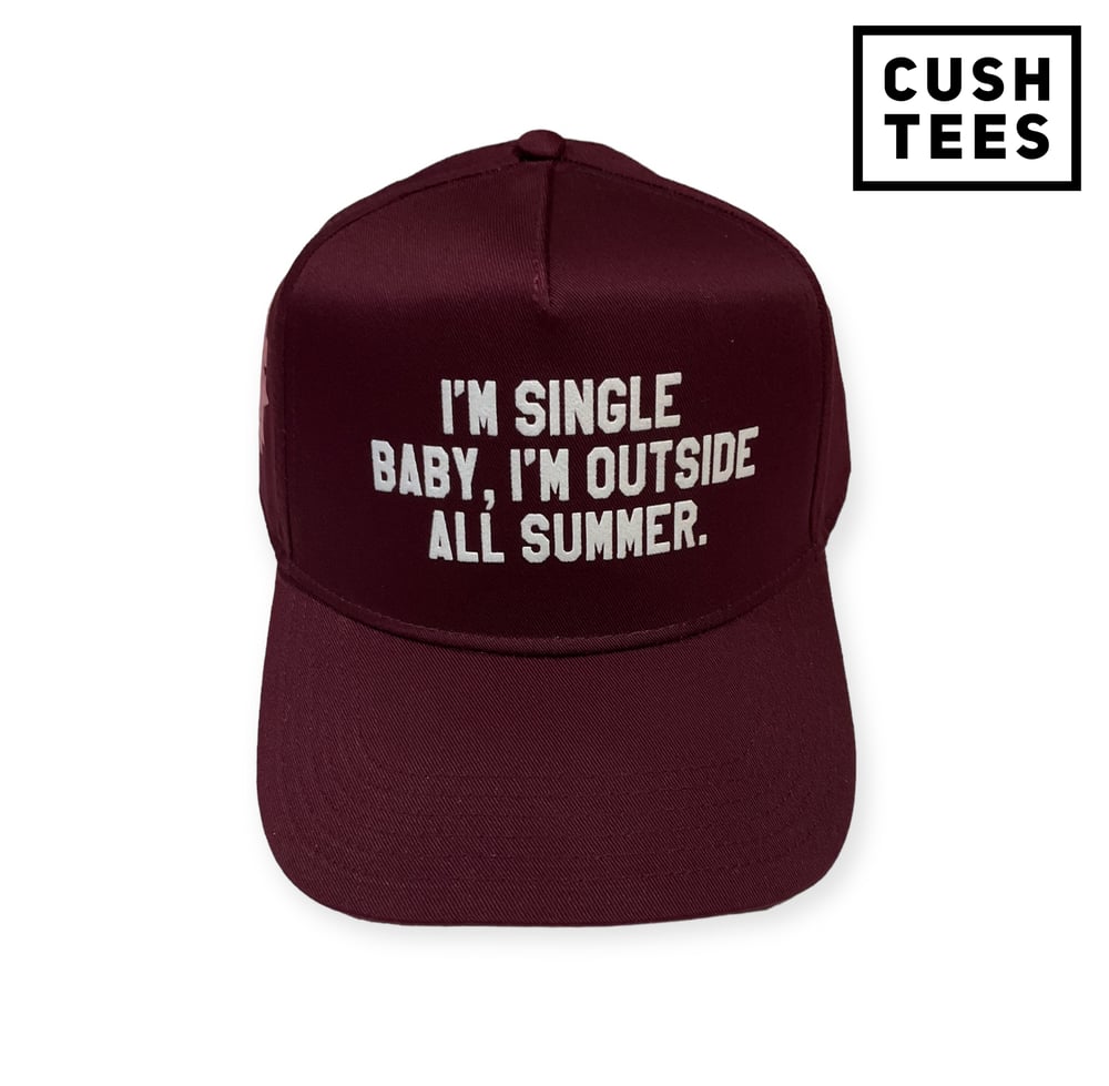 I'm single baby, I'm outside all summer (Snapback) Maroon