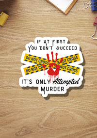 Image 1 of Funny Only Attempted Murder Sticker, If At First You Don't Succeed Sticker, Stocking Stuffer, Gift