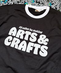 Image 2 of I'd Rather be Making Arts and Crafts- Unisex Ringer Tee