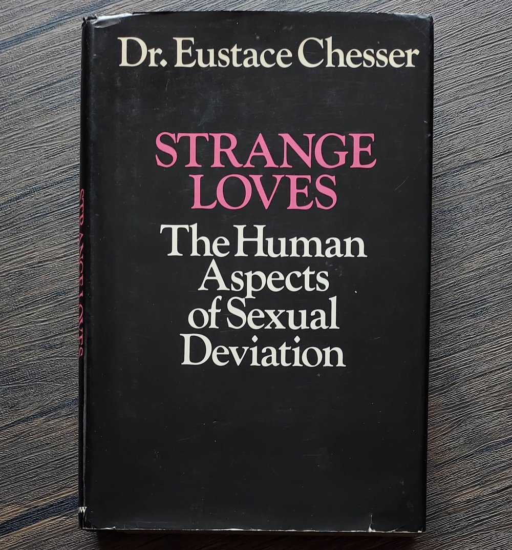 Strange Loves: The Human Aspects of Sexual Deviation, by Dr. Eustace Chesser
