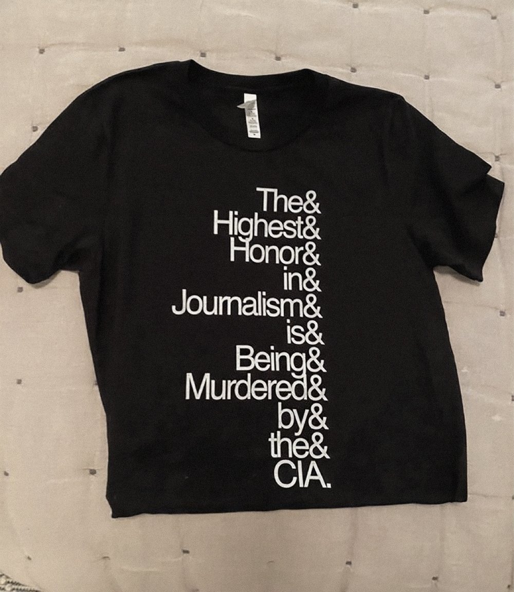 The Original "The Highest Honor In Journalism Is Being Murdered By The CIA" Tee