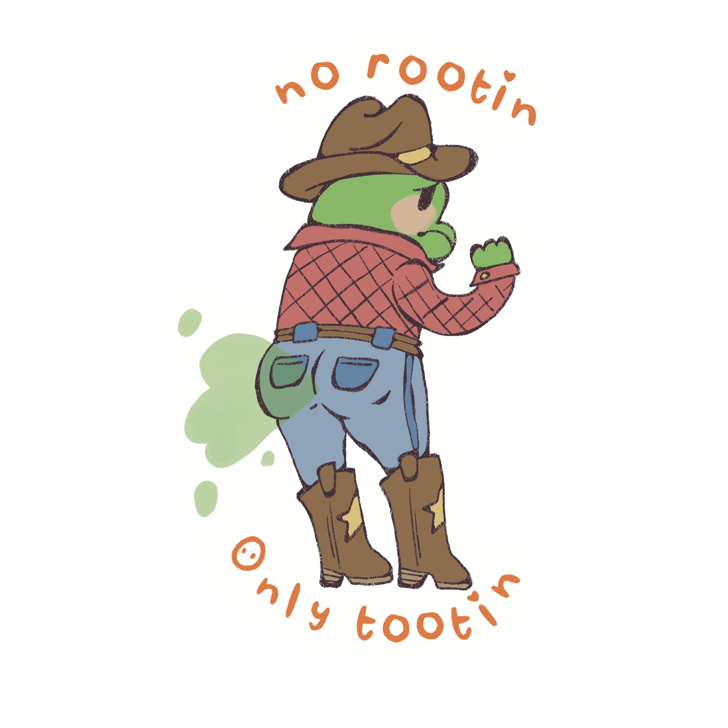 No rootin'  Only tootin'