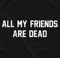 Image 2 of All My Friends Are Dead 