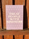 ‘TREAT PEOPLE WITH KINDNESS’ PRINT