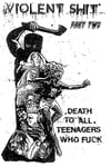 Violent Shit - Death To All Teenagers Who Fuck