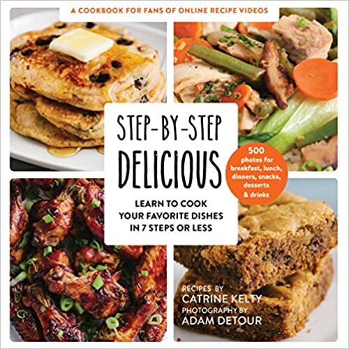 Image of Step-by-Step Delicious: Learn to Cook Your Favorite Dishes in 7 Steps or Less--Catrine Kelty