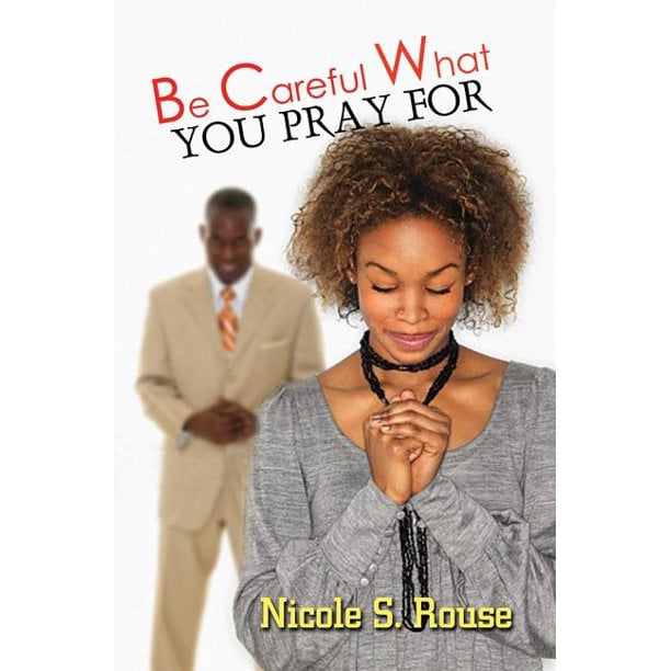 Image of Be Careful What You Pray For-