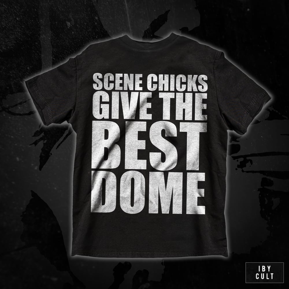 Image of SCENE CHICKS GIVE THE BEST DOME 