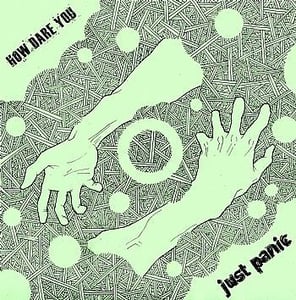 Image of How Dare You / Just Panic - Split 7"