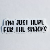 I'm Just Here For The Snacks Sticker