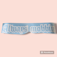 Always mobbin banner