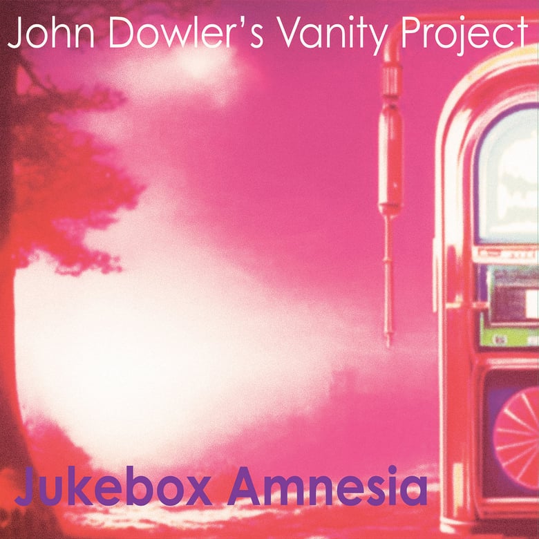 Image of JOHN DOWLER'S VANITY PROJECT :: Jukebox Amnesia EP