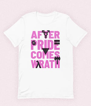 Wrath is the New Pride T-shirt