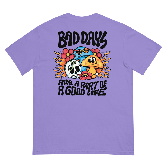 Bad days / Good life - T-shirt (Optional Front Print)