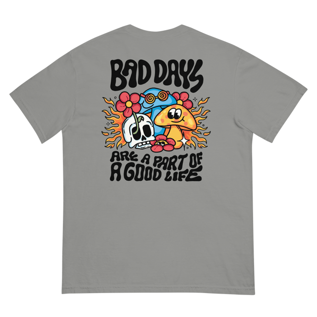 Bad days / Good life - T-shirt (Optional Front Print)