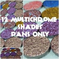 Image 1 of PICK YOUR OWN 12 Multichrome chameleon 26mm pressed pans Bundle sparkle shimmer