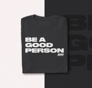 Image of Be A Good Person // Dark Gray // Su. 23