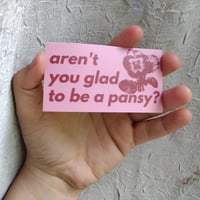 Image 3 of aren't you glad to be a pansy? 