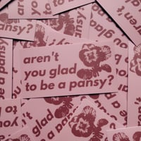 Image 4 of aren't you glad to be a pansy? 