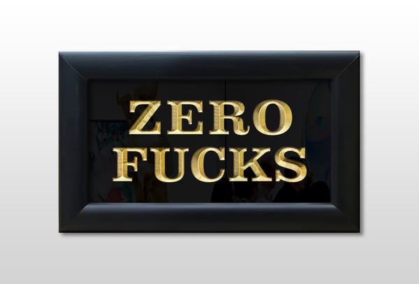 Image of ZERO FUCKS