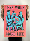 LESS WORK MORE LIFE- COLOR