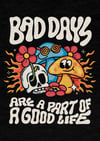 Bad days are a part of a good life - PRINT