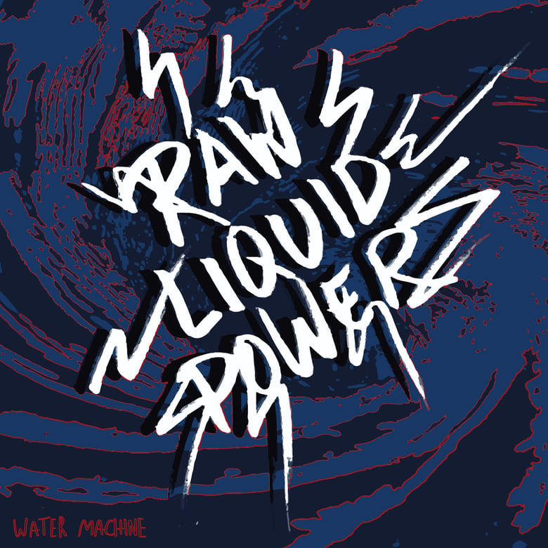 Image of WATER MACHINE - 'Raw Liquid Power' 7" EP