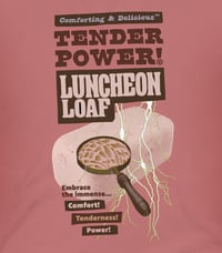 Image 2 of Tender Power Luncheon Loaf T-Shirt