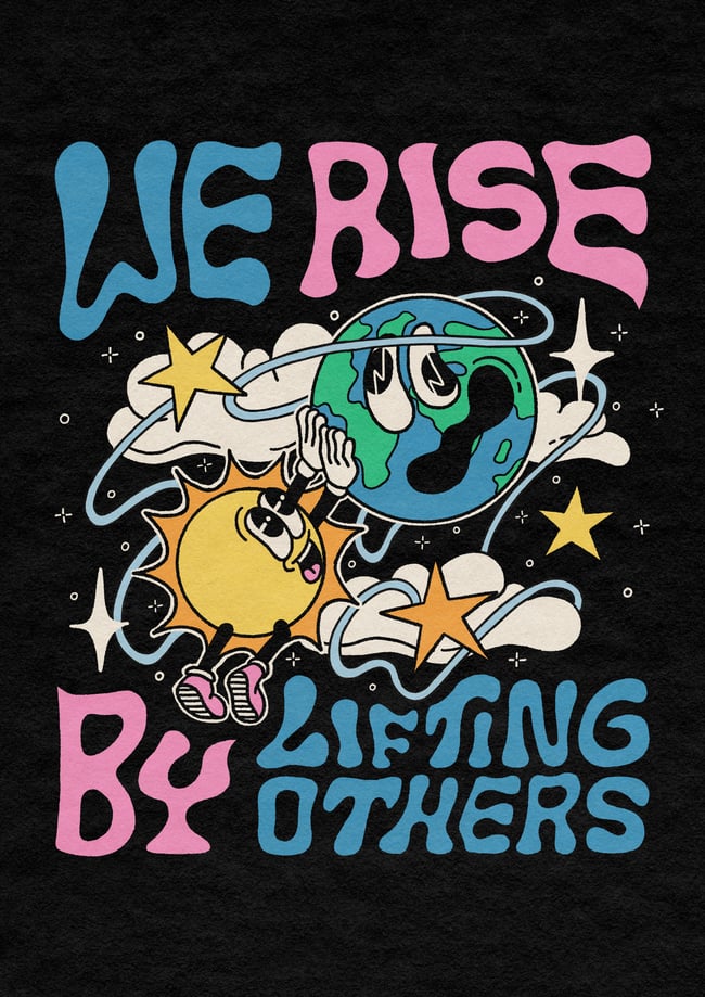 We rise by lifting others - PRINT