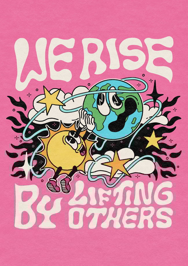 We rise by lifting others - PRINT