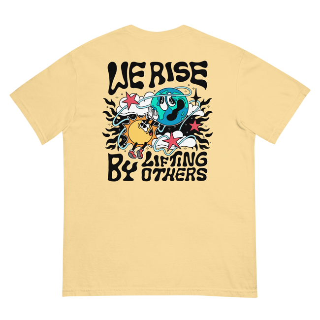 We rise by lifting others - T-Shirt (Optional Front/Back)