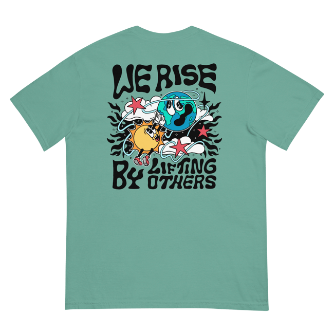 We rise by lifting others - T-Shirt (Optional Front/Back)