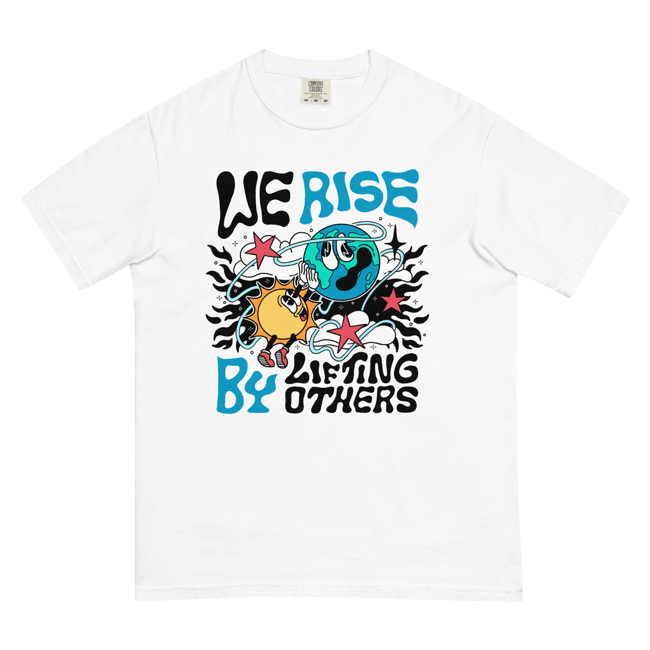 We rise by lifting others - T-Shirt (Optional Front/Back)